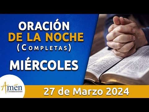 Oración De La Noche Hoy Miércoles 27 Marzo 2024 l Padre Carlos Yepes l Completas l Católica l Dios