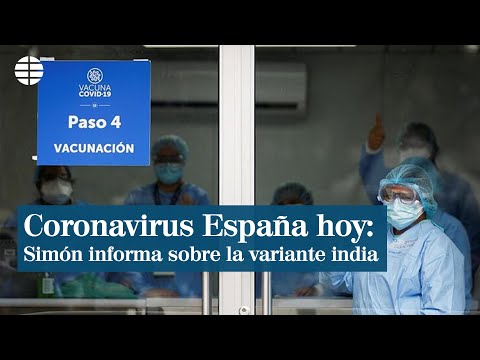 Coronavirus España hoy: Simón informa sobre la variante india