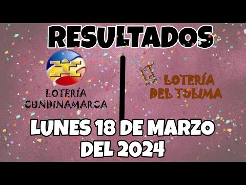 RESULTADO LOTERÍA CUNDINAMARCA, LOTERÍA DEL TOLIMA DEL LUNES 18 DE MARZO DEL 2024