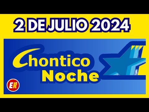 RESULTADO CHONTICO NOCHE del MARTES 2 de julio de 2024  (ULTIMO RESULTADO)