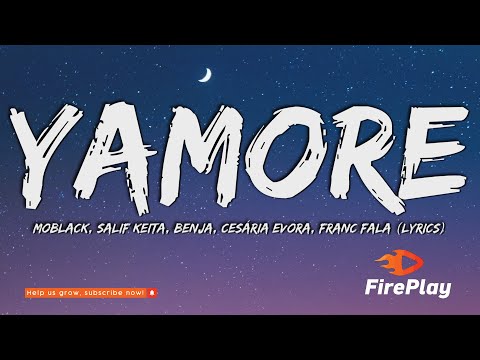 YAMORE (Lyrics) - MoBlack, Salif Keita, Benja, Cesária Evora, Franc Fala