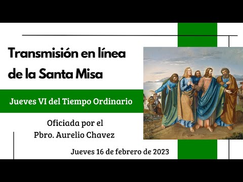 Santa Misa del Jueves 16 de Febrero de 2023