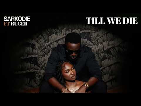 Image: Sarkodie - Till We Die ft. Ruger (Audio Slide) (U)