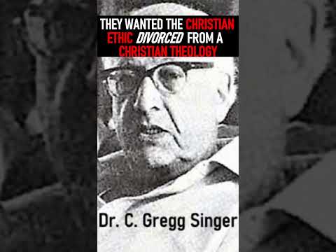 They Wanted The Christian Ethic Divorced From A Christian Theology - Dr. C. Gregg Singer #shorts