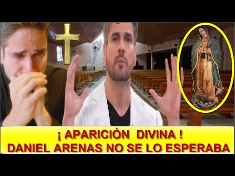 ULTIMA HORA ! APARICIÓN  DIVINA ? DANIEL ARENAS DIO A CONOCER EVIDENCIA ¡ LA VIRGEN SE LE APARECIÓ !