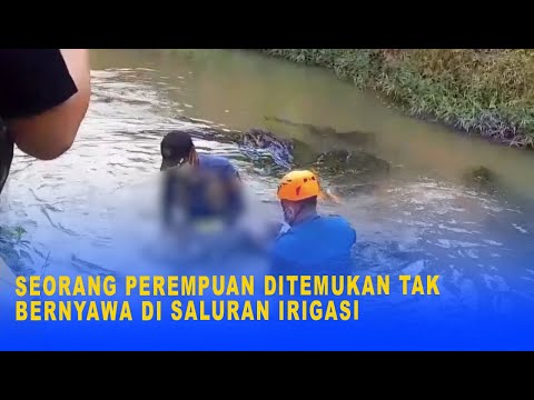 SEORANG PEREMPUAN DITEMUKAN TAK BERNYAWA DI SALURAN IRIGASI