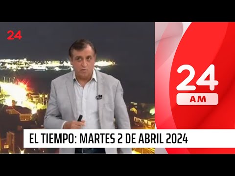 El tiempo con Iván Torres: martes 2 de abril de 2024 | 24 Horas TVN Chile