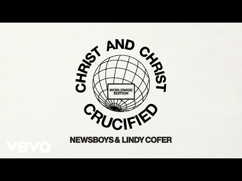 Newsboys, Lindy Cofer - Christ And Christ Crucified (Official Audio)