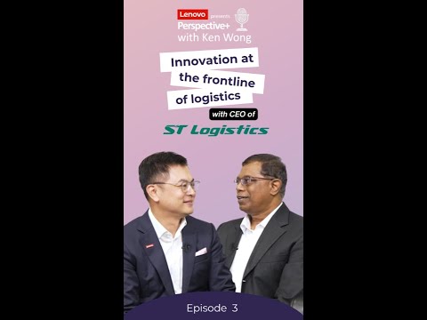 Logistics isn’t known for being “sexy” | Perspective+ with Ken Wong | Lenovo