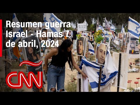 Resumen en video de la guerra Israel - Hamas: noticias del 07 de abril de 2024
