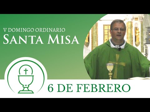 Santa Misa - Domingo 6 de Febrero 2022