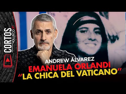 Caso de Emanuela Orlandi Las chica del Vaticano ANDREW ÁLVAREZ