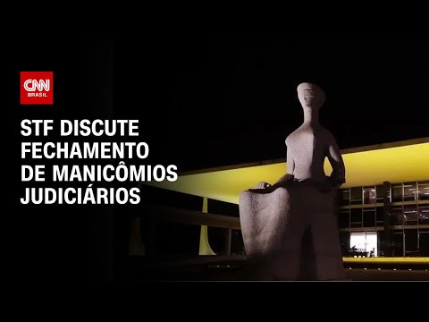 ​STF discute fechamento de manicômios judiciários | CNN ARENA