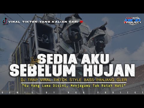 DJ TRAP SEDIA AKU SEBELUM HUJAN-IDGITAF VIRAL TIKTOK_BASS PANJANG||DCD PROJECT