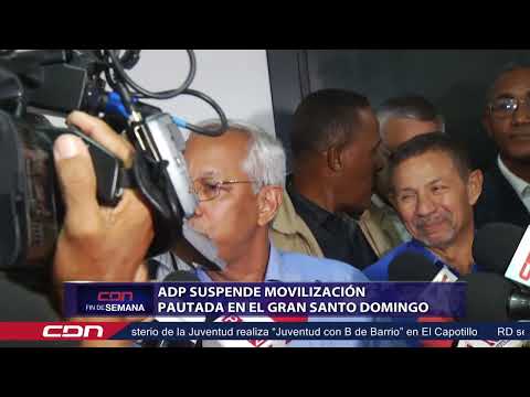 ADP suspende movilización pautada en el gran Santo Domingo