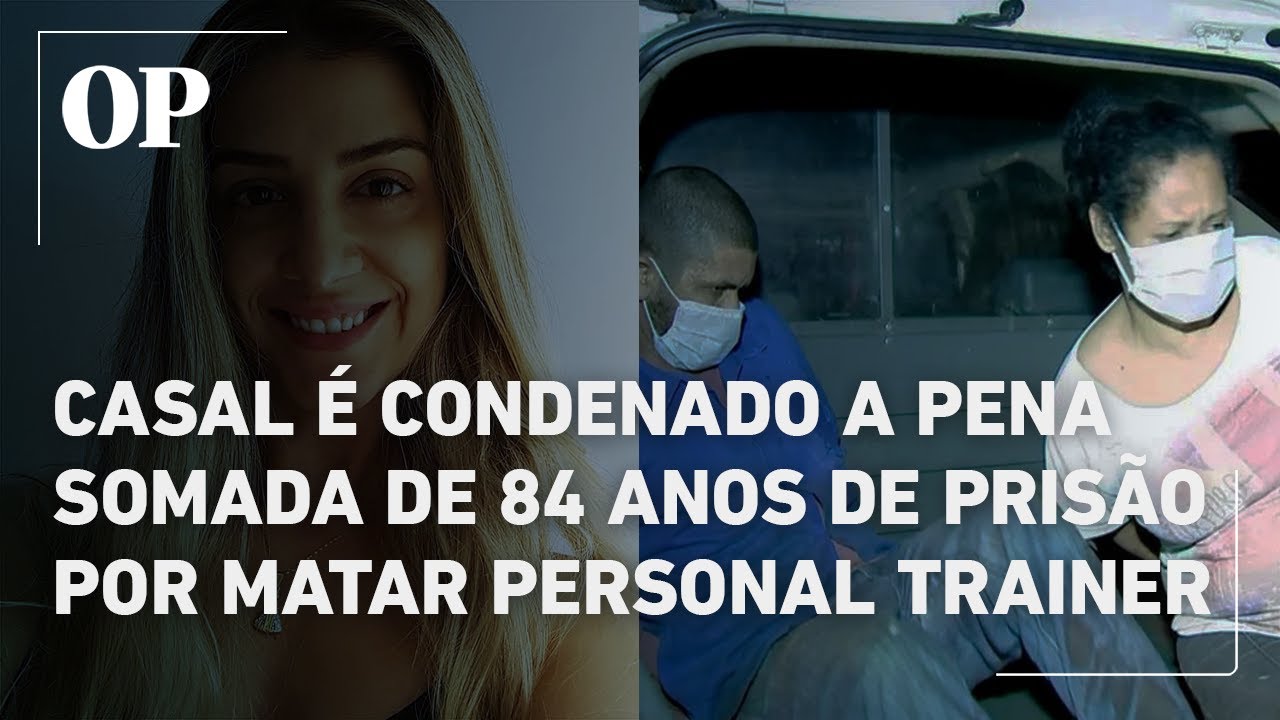 Casal é condenado a penas de 42 anos de prisão para cada por assassinato de personal trainer