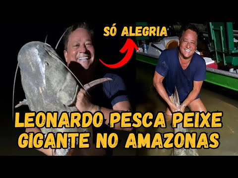 Leonardo pega PEIXE GIGANTE no Amazonas e diverte a web “Peguei um unicórnio” kkkk