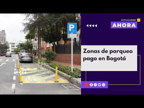 ¿Cómo funcionan las zonas de parqueo pago en Bogotá? | AHORA | 06/03/24