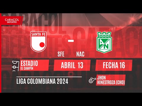 EN VIVO | Independiente Santa Fe vs Atletico Nacional - Liga Colombiana por el Fenómeno del Fútbol