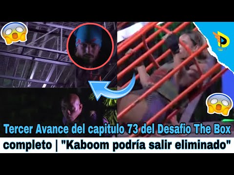 Tercer Avance del capitulo 73 del Desafio The Box completo | Kaboom podría salir eliminado