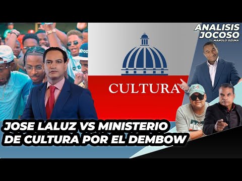 ANALISIS JOCOSO - JOSE LALUZ VS. EL MINISTRO DE CULTURA POR EL DEMBOW