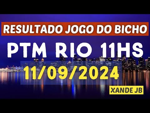 Resultado do jogo do bicho ao vivo PTNMRIO 11HS dia 11/09/2024 - Quarta - Feira