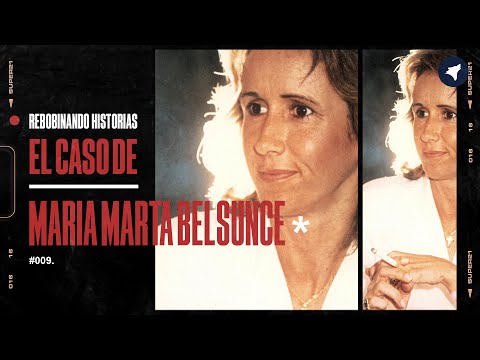 El caso de María Marta Belsunce - Rebobinando Historias #9
