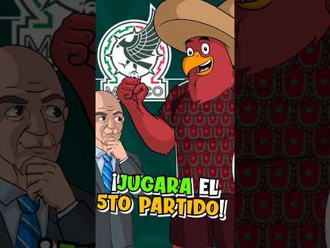 FIFA está ayudando a México para que juegue el 5to partido