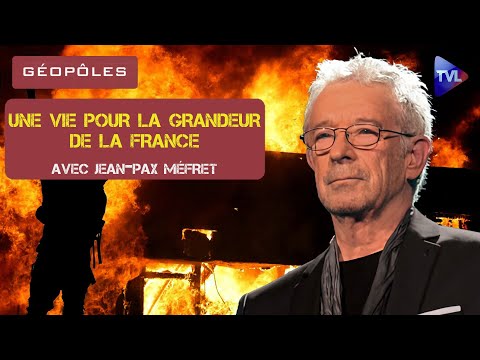 Jean-Pax Méfret, une vie pour la grandeur de la France – Géopôles – TVL