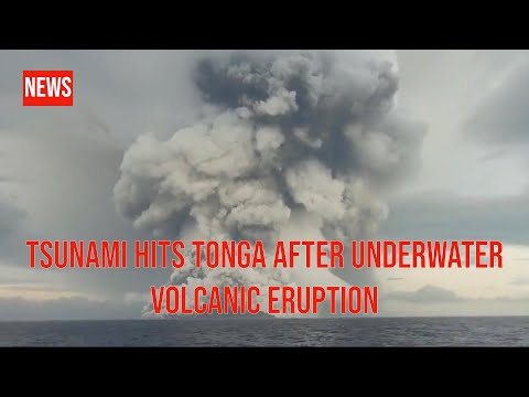 Tsunami hist Tonga after underwater volcanic eruption