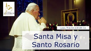 SANTO ROSARIO Y SANTA MISA; LUNES 19 DE OCTUBRE; 6:30 AM COL.