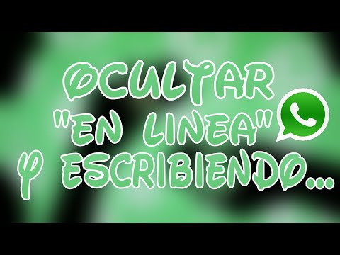 OCULTAR «EN LINEA» Y «ESCRIBIENDO…» EN WHATSAPP / EXCELENTE APP!!