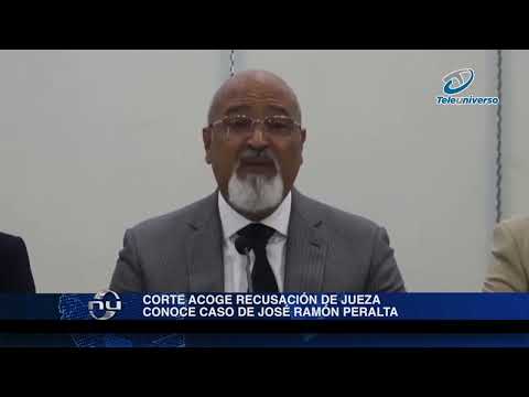 Corte acoge recusación de jueza conoce caso de José Ramón Peralta