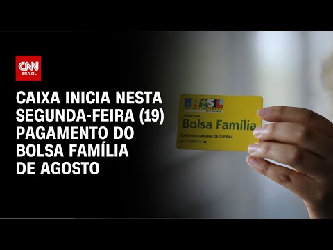 Caixa inicia nesta segunda-feira (19) pagamento do Bolsa Família de agosto | CNN NOVO DIA