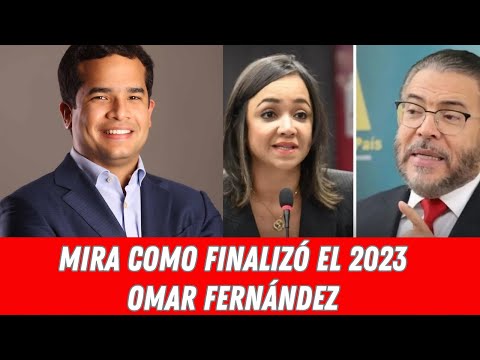 MIRA COMO FINALIZÓ EL 2023 OMAR FERNÁNDEZ