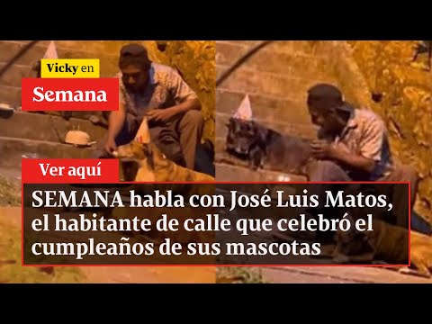 SEMANA habla con José Luis Matos, el habitante de calle que celebró el cumpleaños de sus mascotas