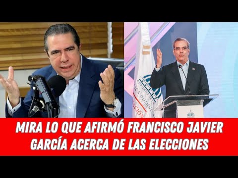 MIRA LO QUE AFIRMÓ FRANCISCO JAVIER GARCÍA ACERCA DE LAS ELECCIONES