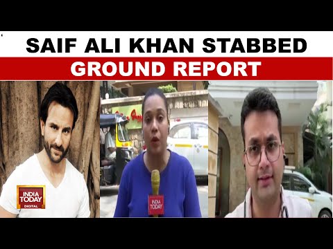 Saif Ali Khan Stabbed At Home: Ground Report From Saif's House And Hospital | India Today News