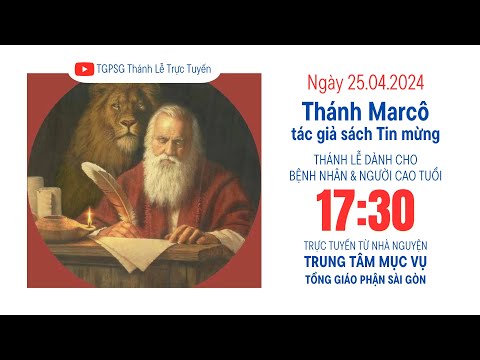 🔴Thánh lễ trực tuyến: kính THÁNH MARCÔ | 17:30 THỨ NĂM 25-4-2024 | TRUNG TÂM MỤC VỤ TGPSG