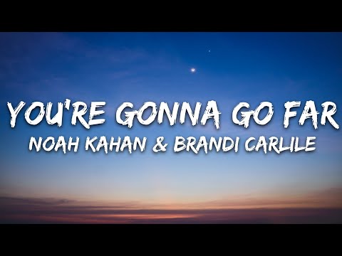 Noah Kahan & Brandi Carlile - You’re Gonna Go Far (Lyrics)