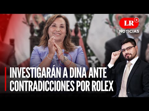 Investigarán a Dina Boluarte ante contradicciones por lujoso Rolex | LR+ Noticias