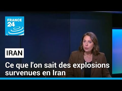 Iran : ce que l'on sait des explosions survenues dans la région d'Ispahan • FRANCE 24