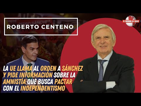 ROBERTO CENTENO, Sánchez irá a la guerra contra Europa, no darán información sobre la amnistía