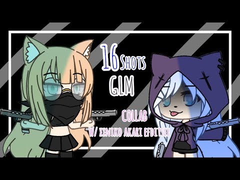 16 Shots || GLM || Collab W/ XxNiko akari editsxX
