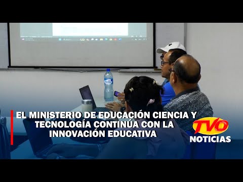 El Ministerio de Educación Ciencia y Tecnología continúa con la Innovación educativa