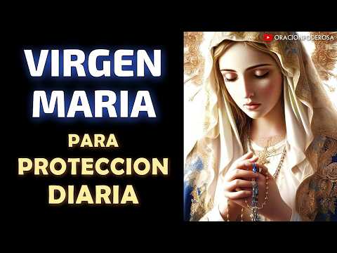 Oración a la Virgen María para PROTECCION DIARIA 🌹🤍🕊️