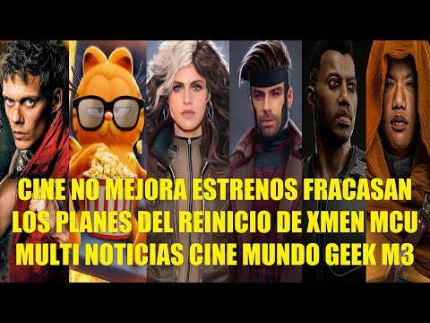 CINE NO MEJORA ESTRENOS FRACASAN, LOS PLANES DEL REINICIO DE X-MEN MCU, MULTI NOTICIAS CINE GEEK M3