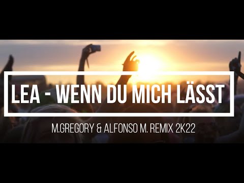 LEA - Wenn Du Mich Lässt (M.Gregory & Alfonso M. Remix 2k22)
