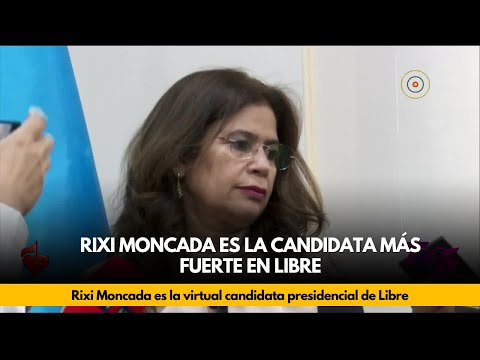 Rixi Moncada es la virtual candidata presidencial de Libre, ungida por el Movimiento 28 de Junio