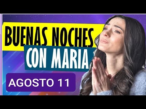 ? BUENAS NOCHES CON MARÍA.  DOMINGO 11 DE AGOSTO DE 2024. ?